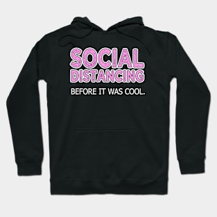 Social Distancing Before It Was Cool Hoodie